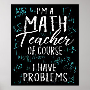 Affiche Je Suis Enseignant En Maths Bien Sûr J'Ai Des Prob