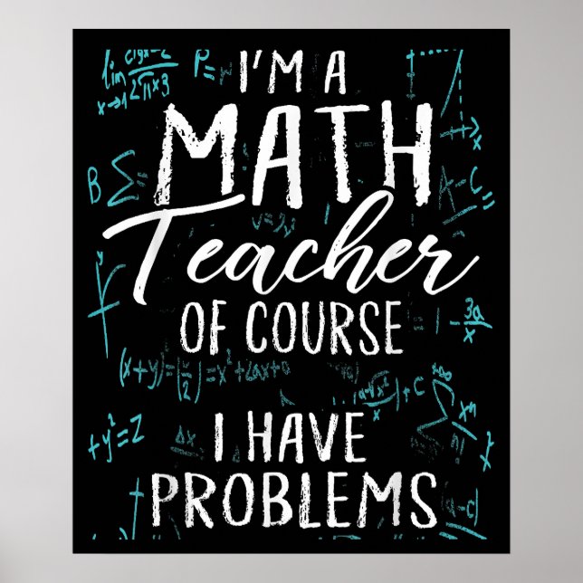 Affiche Je Suis Enseignant En Maths Bien Sûr J'Ai Des Prob (Devant)