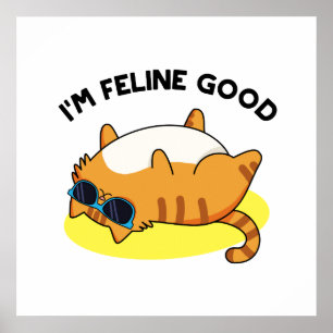 Affiche Je suis Feline Good Funny Fat Pun