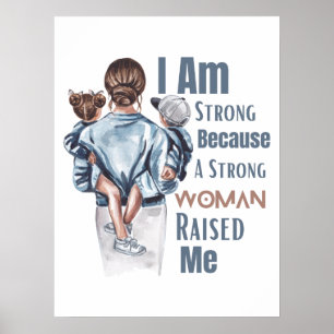 Affiche Je suis fort parce qu'une femme forte m'a élevé 