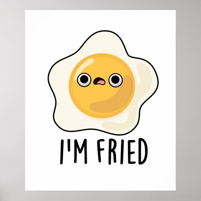 Affiche Je suis Fried Funny Fried Egg Pun (Devant)
