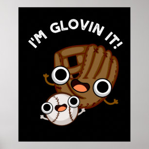 Affiche Je suis Glovin It Funny Baseball Pun Dark BG