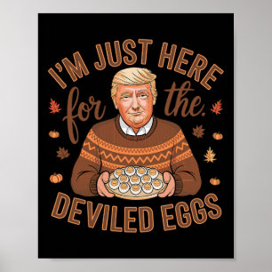 Affiche Je Suis Ici Juste Pour Les Œufs Durs Drôle Trump T