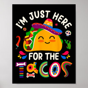 Affiche Je Suis Ici Juste Pour Les Tacos Cinco De Mayo Hom