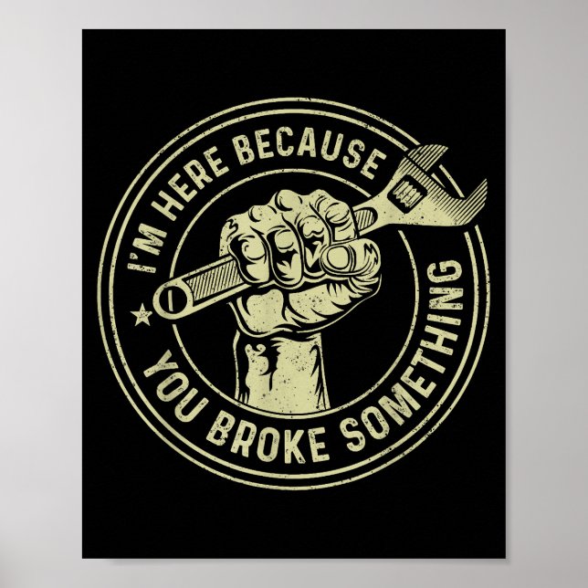 Affiche Je suis ici parce que vous avez cassé quelque chos (Devant)