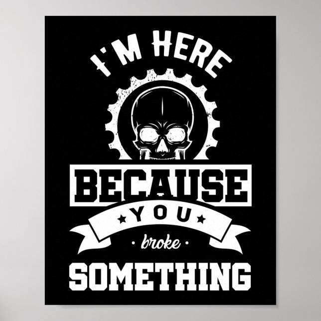 Affiche Je suis ici parce que vous avez cassé quelque chos (Devant)