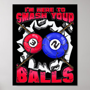 Affiche Je Suis Ici Pour Écraser Votre Billard Drôle Pu