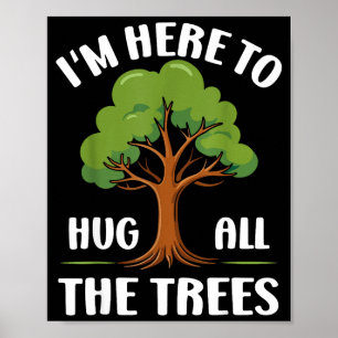 Affiche Je suis ici pour étreindre tous les arbres Amoureu