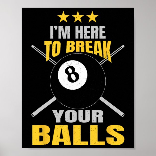 Affiche Je Suis Ici Pour Rompre Vos Billard Sarcastiques D (Devant)