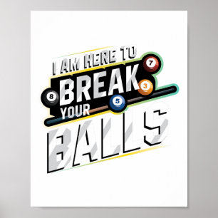Affiche Je Suis Ici Pour Rompre Votre - Billard Snooker Pl