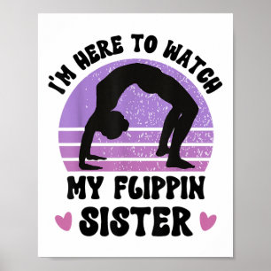 Affiche Je Suis Ici Pour Voir Mon Flippin Soeur Gymnaste C