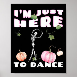 Affiche Je suis juste ici pour danser Skeleton Dancing Lle