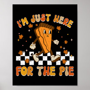 Affiche Je suis juste ici pour la chemise à tarte drôle Th