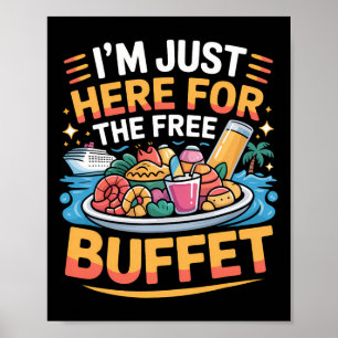 Affiche Je suis juste ici pour le buffet gratuit drôle de