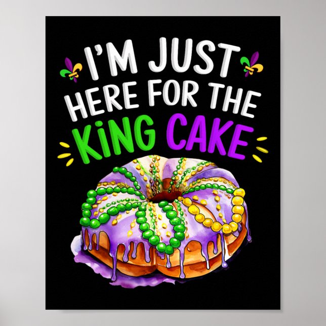 Affiche Je suis juste ici pour le gâteau King Funny Mardi  (Devant)