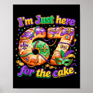 Affiche Je suis juste ici pour le gâteau Mardi Gras Kingca