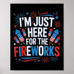 Affiche Je suis juste ici pour les feux d'artifice patriot