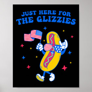 Affiche Je suis juste ici pour les Glizzies drôle quatrièm