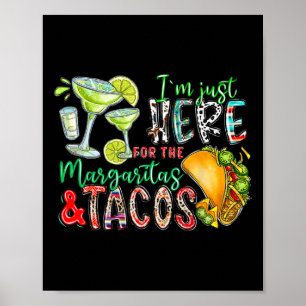 Affiche Je suis juste ici pour les margaritas et les tacos