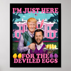 Affiche Je suis juste ici pour les œufs diables drôle Trum