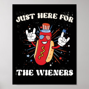 Affiche Je suis juste ici pour les Wieners drôle le 4 Juil