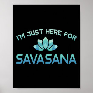 Affiche Je suis juste ici pour Savasana T-shirt de yoga dr