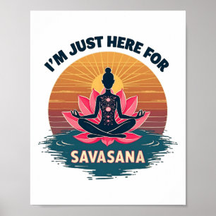 Affiche Je suis juste ici pour Savasana Yoga drôle
