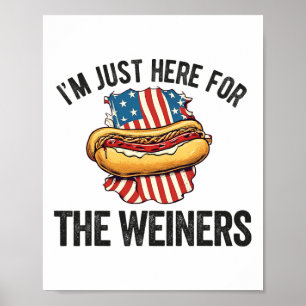 Affiche Je suis juste ici pour Weiners drôle 4 Juillet Hot