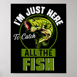 Affiche Je suis juste là pour attraper tous les poissons d
