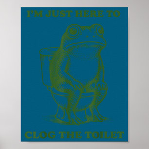Affiche Je suis juste là pour boucher la grenouille des to