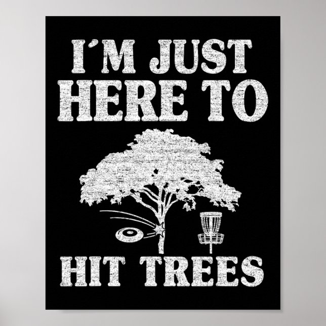 Affiche Je suis juste là pour frapper les arbres Blague de (Devant)