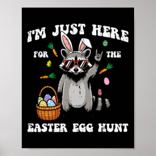 Affiche Je suis juste là pour la chasse aux œufs de Pâques