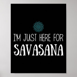 Affiche Je suis juste là pour le yoga Savasana