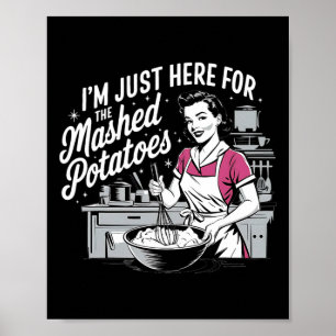 Affiche Je suis juste là pour les pommes de terre écrasées