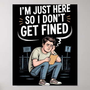 Affiche Je suis juste là pour ne pas avoir d'amende
