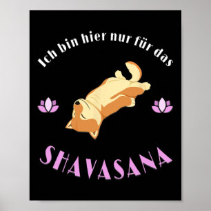 Affiche Je suis juste là pour Savasana Shi Inu Profite de