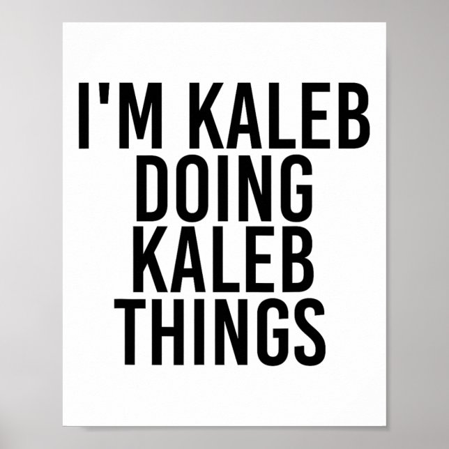 Affiche Je suis Kaleb Faire Kaleb Ça Nom Anniversaire amus (Devant)
