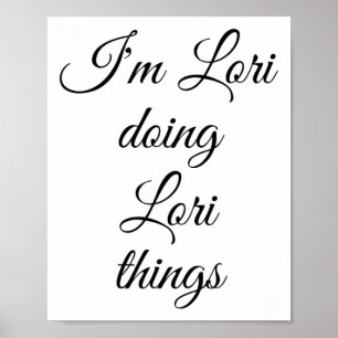 Affiche Je suis Lori Faire Lori Choses Drôle Anniversaire