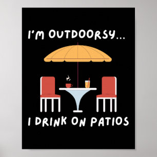 Affiche Je suis Outdoorsy... Je bois sur les patios - Amus