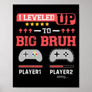 Affiche Je suis passé au niveau Big Bruh Gamer Drôle Frère