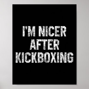 Affiche Je suis plus gentil après le kickboxing drôle kick