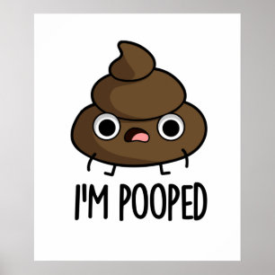 Affiche Je suis Pooped Funny Poo Pun