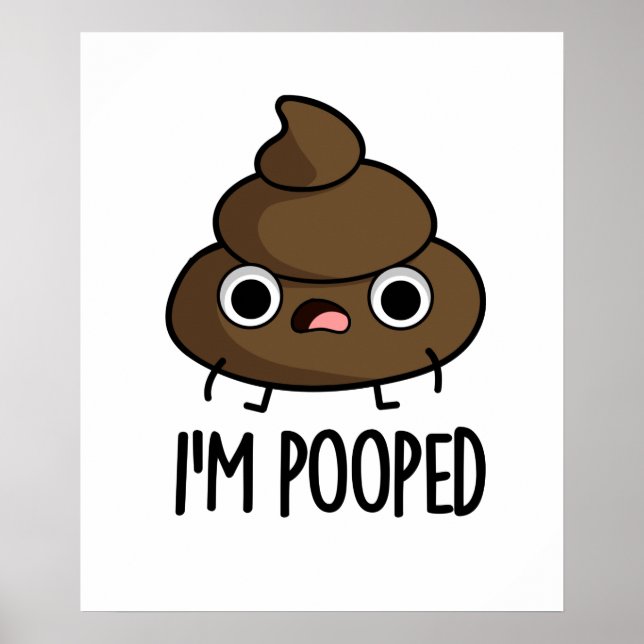 Affiche Je suis Pooped Funny Poo Pun (Devant)