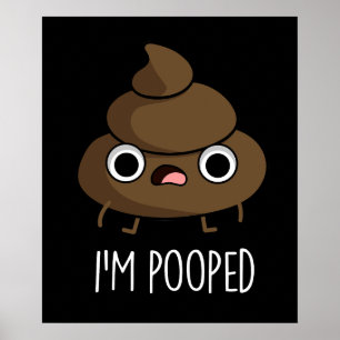 Affiche Je suis Pooped Funny Poo Pun Dark BG