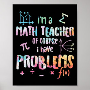 Affiche Je suis professeur de mathématiques, bien sûr, j'a