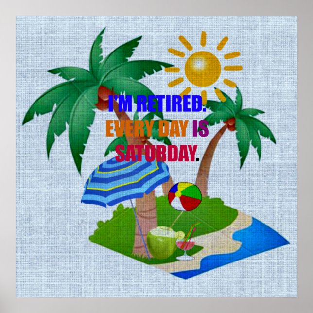 Affiche Je suis retraité. Chaque jour est le samedi. (Devant)