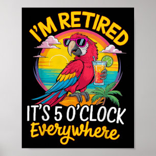 Affiche Je suis retraité Il est 5 heures partout