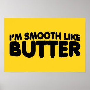Affiche Je suis Smooth Like Butter