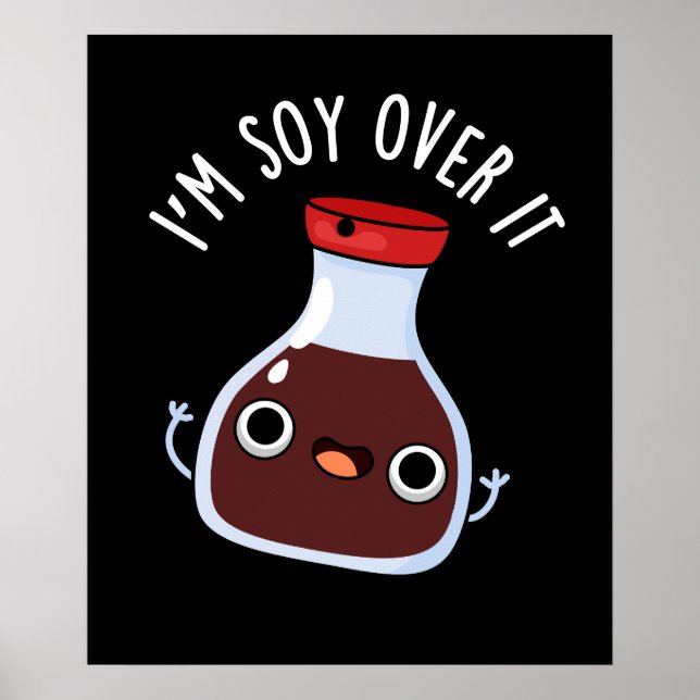 Affiche Je suis Soy Over It Funny Soy Sauce Pun (Devant)