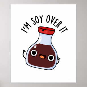 Affiche Je suis Soy Over It Funny Soy Sauce Pun